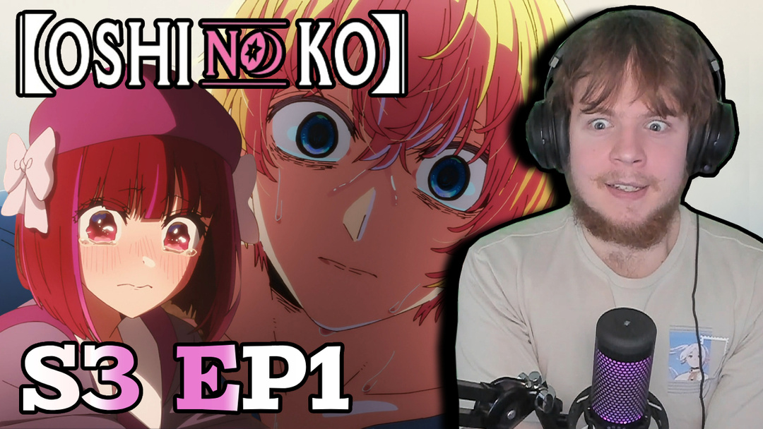 Oshi No Ko Season 3 Episode 1 Reaction
