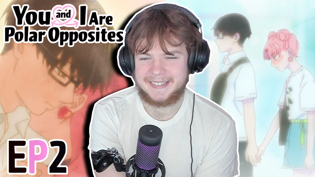 You And I Are Polar Opposites Episode 2 Reaction