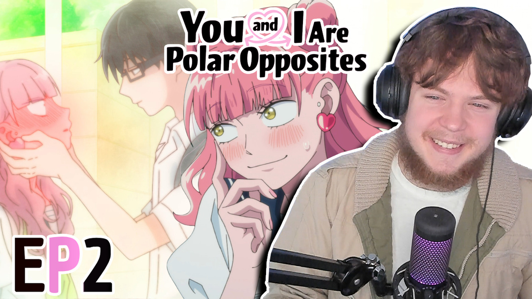 You And I Are Polar Opposites Episode 3 Reaction