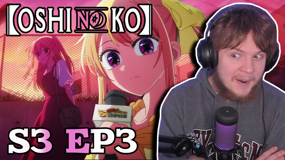 Oshi No Ko Season 3 Episode 3 Reaction