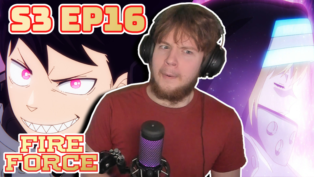 Fire Force Season 3 Episode 16 Reaction