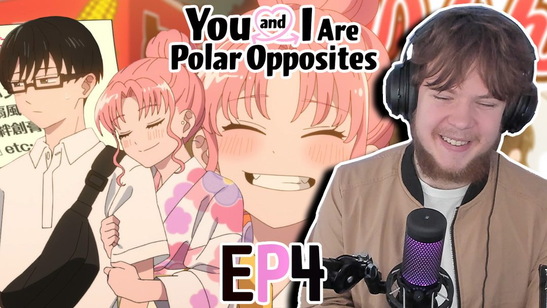 You And I Are Polar Opposites Episode 4 Reaction