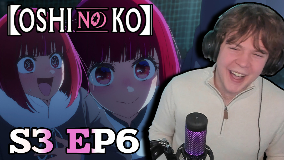 Oshi No Ko Season 3 Episode 6 Reaction