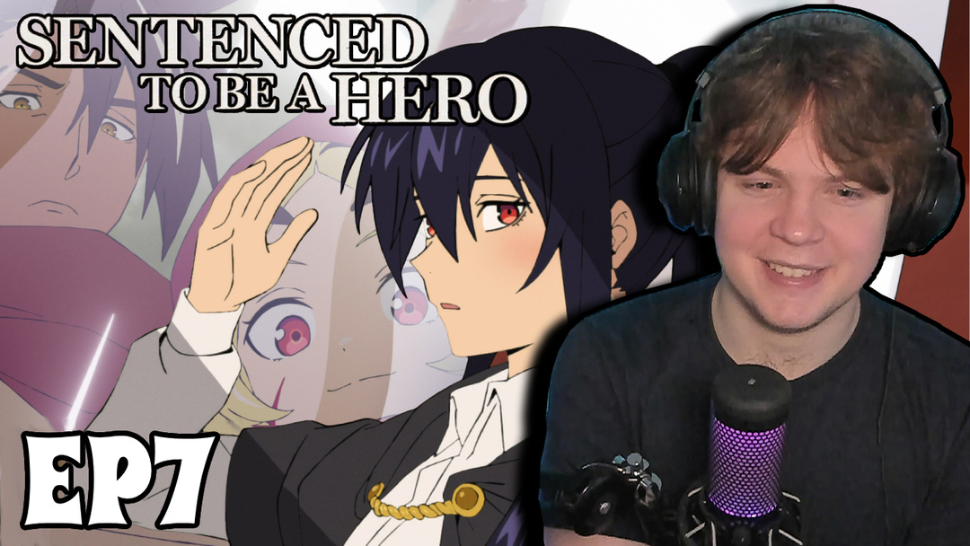Sentenced To Be a Hero Episode 7 Reaction