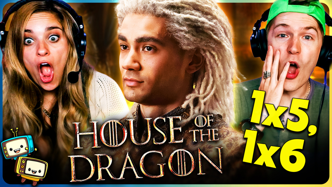 HOUSE OF THE DRAGON Season 1 Episodes 5-6 Watchalong!
