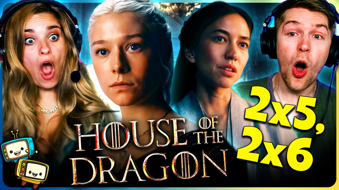 HOUSE OF THE DRAGON Season 2 Episodes 5-6 Watchalong!