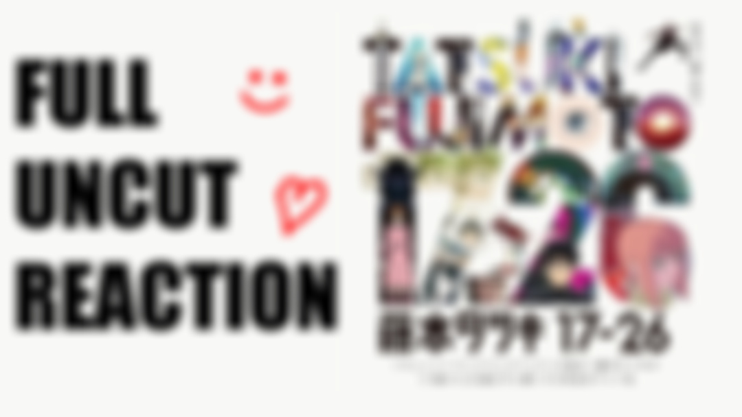 Tatsuki Fujimoto "17-26" Episodes 1 - 8 (FULL UNCUT REACTION)