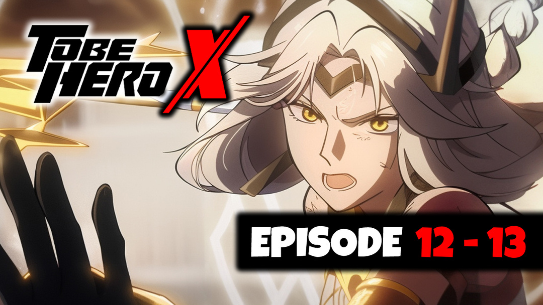 To Be Hero X - Episode 12 - 13 (UNCUT REACTION)