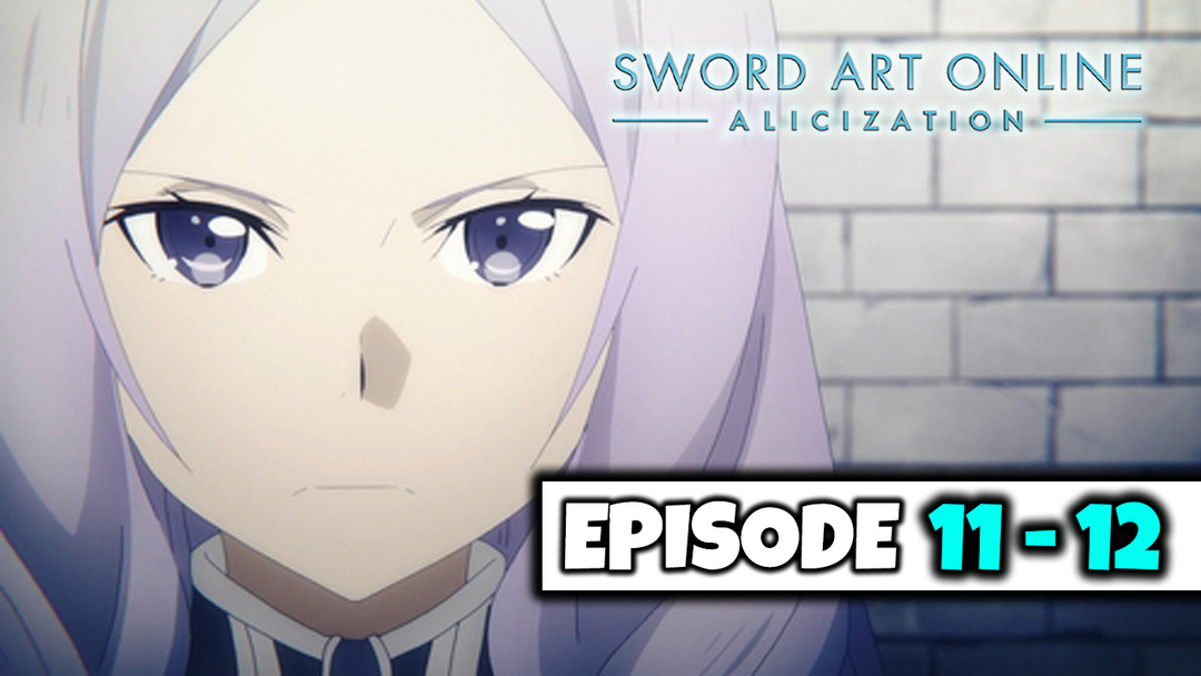 Sword Art Online: Alicization - Ep 11 and 12 (UNCUT REACTION)
