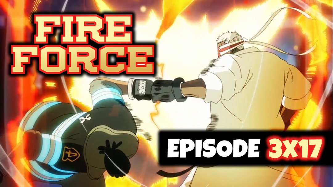 FIRE FORCE: 3x17 "At the Center of the World" (UNCUT REACTION)