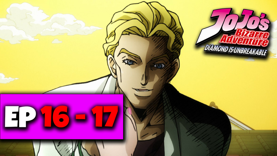 JJBA: Diamond Is Unbreakable - Ep 16 and 17 (UNCUT REACTION)