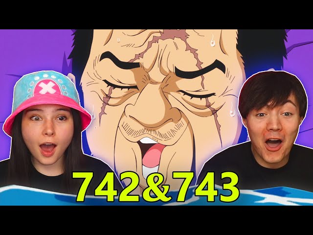One Piece Eps 742 & 743 EARLY REACTION!