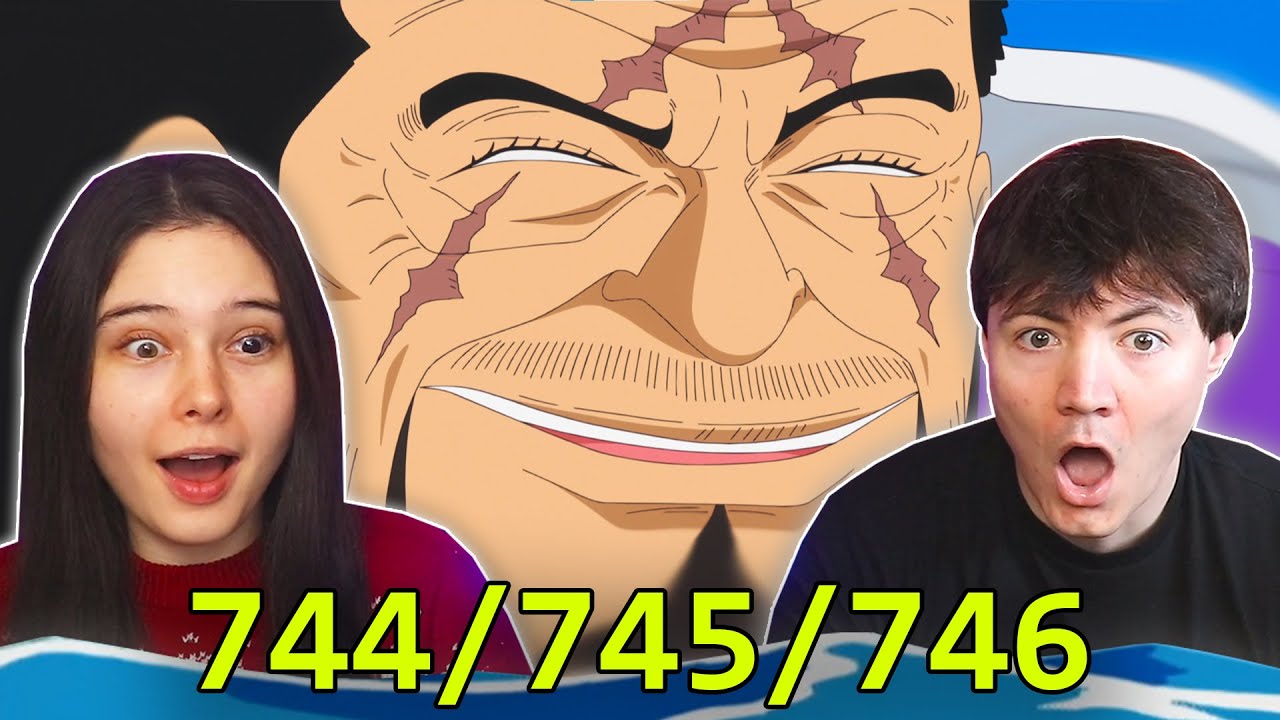 One Piece Eps 744 745 & 746 EARLY REACTION!