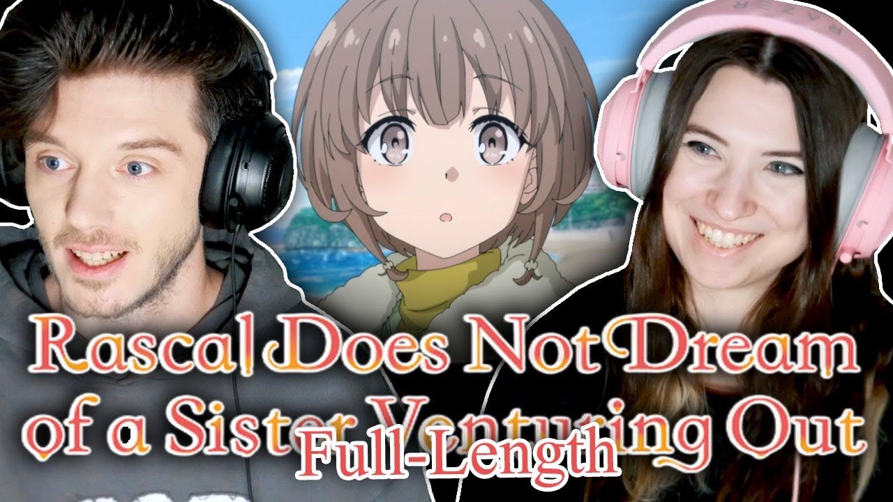 Rascal Does Not Dream of a Sister Venturing Out Movie // Full-Length Reaction