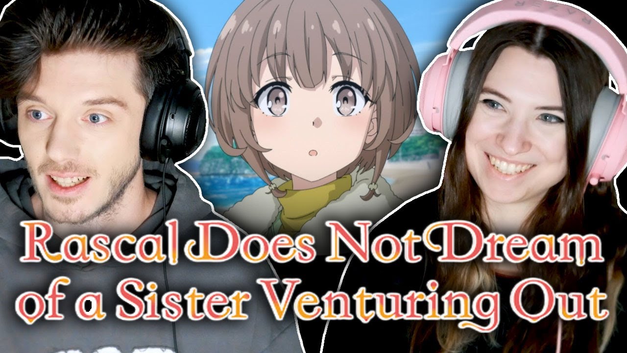 Rascal Does Not Dream of a Sister Venturing Out Movie // Reaction and Discussion