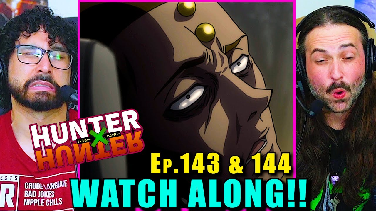 Hunter x Hunter | Ep. 143 & 144 - WATCH ALONG!!