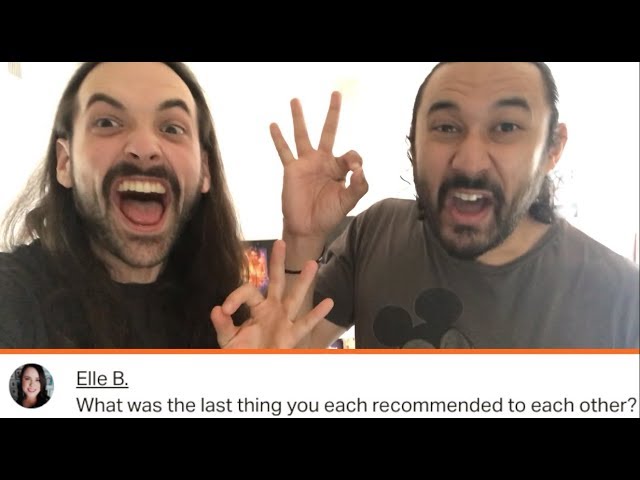 What Was The Last Thing We Recommended To One Another?!