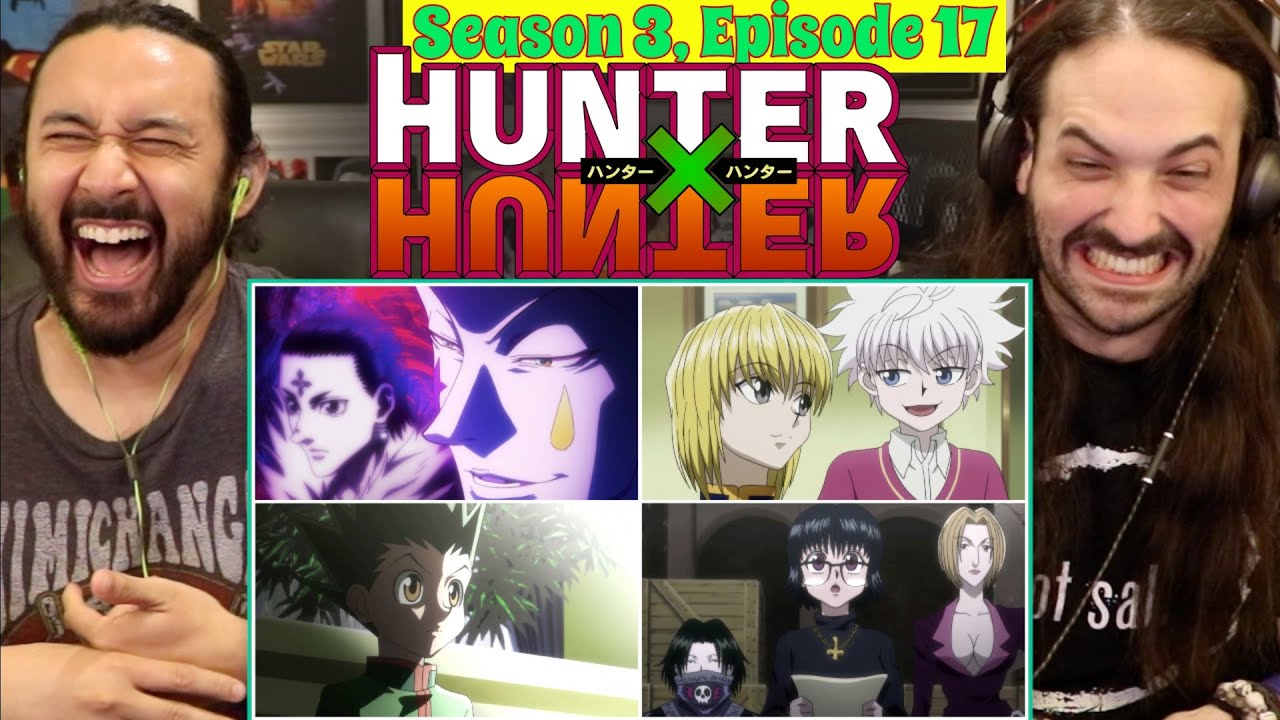 Hunter X Hunter 3x17 - WATCH ALONG!!!