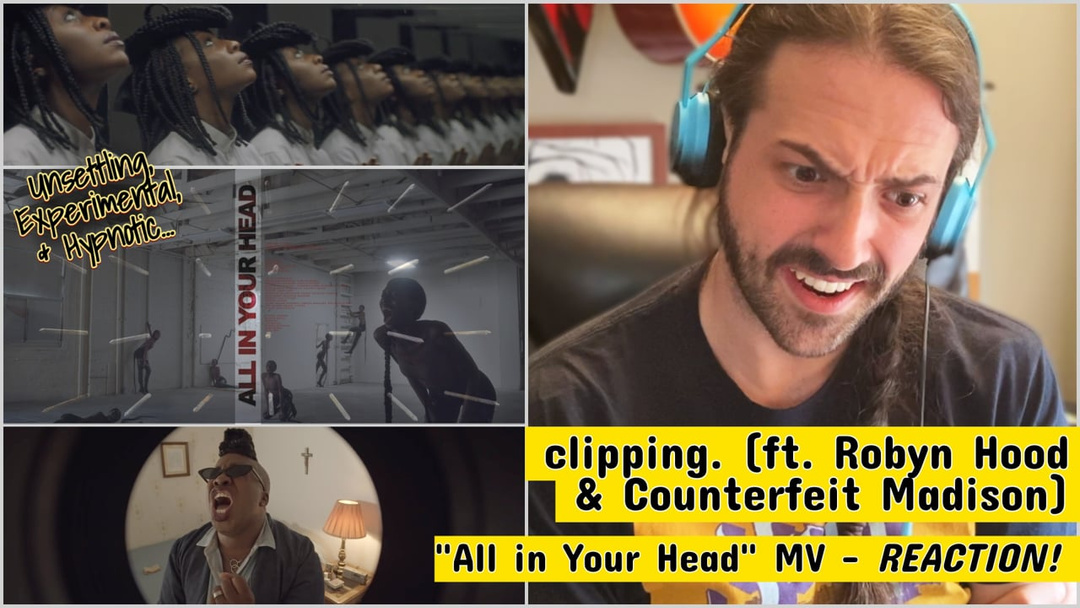 clipping. (ft. Robyn Hood & Counterfeit Madison) | "All in Your Head" Music Video - REACTION!