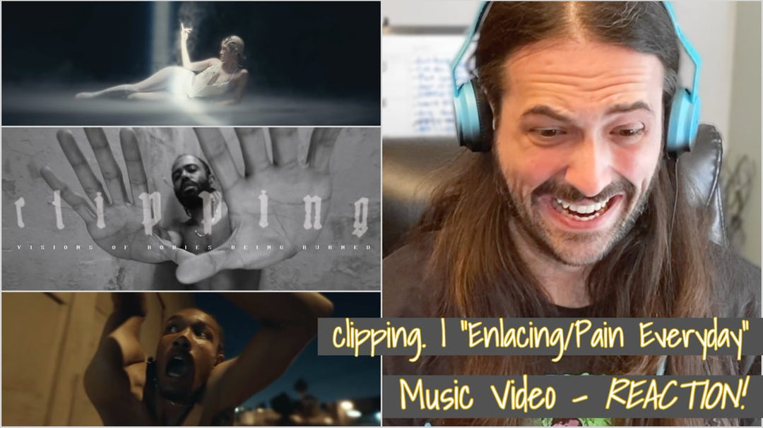 clipping. | “Enlacing/Pain Everyday” Music Video - REACTION!