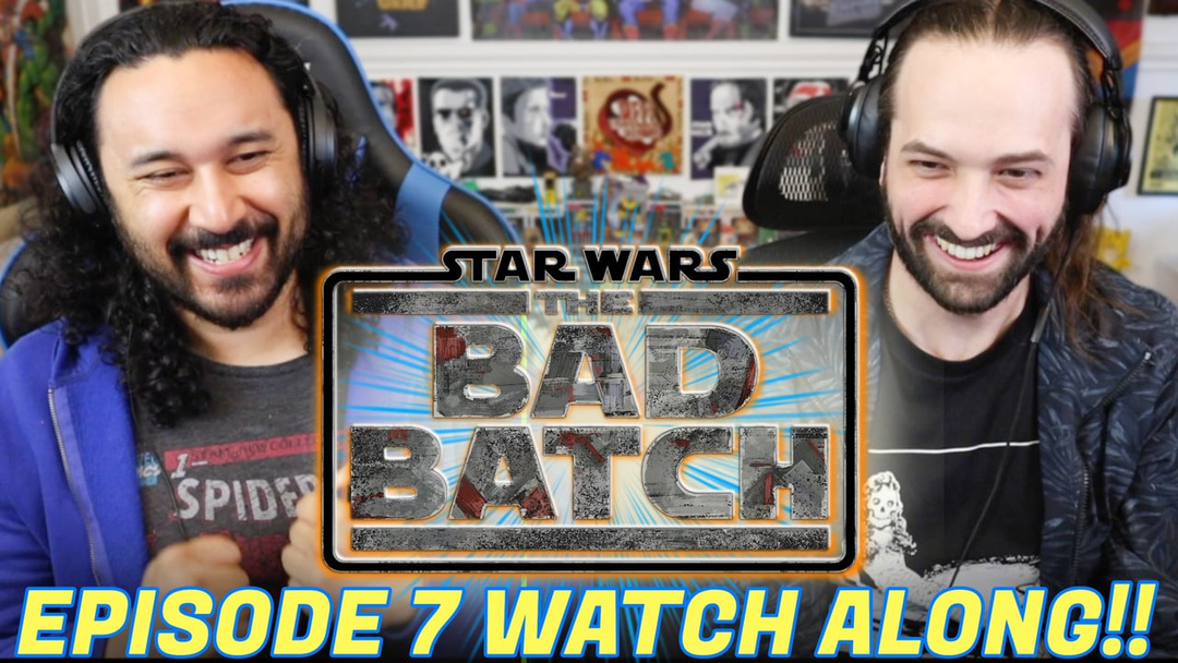 Star Wars: The Bad Batch Episode 7 - WATCH ALONG!!