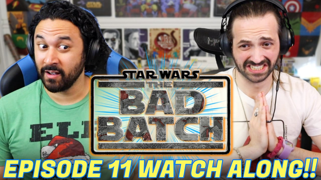 Star Wars: The Bad Batch Episode 11 - WATCH ALONG!!