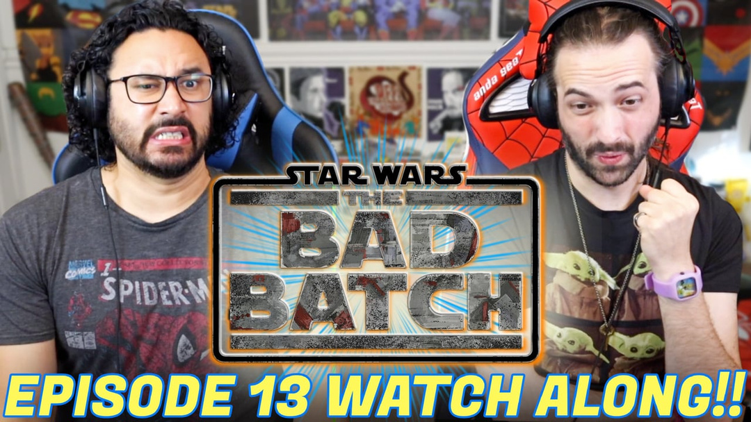 Star Wars: The Bad Batch Episode 13 - WATCH ALONG!!