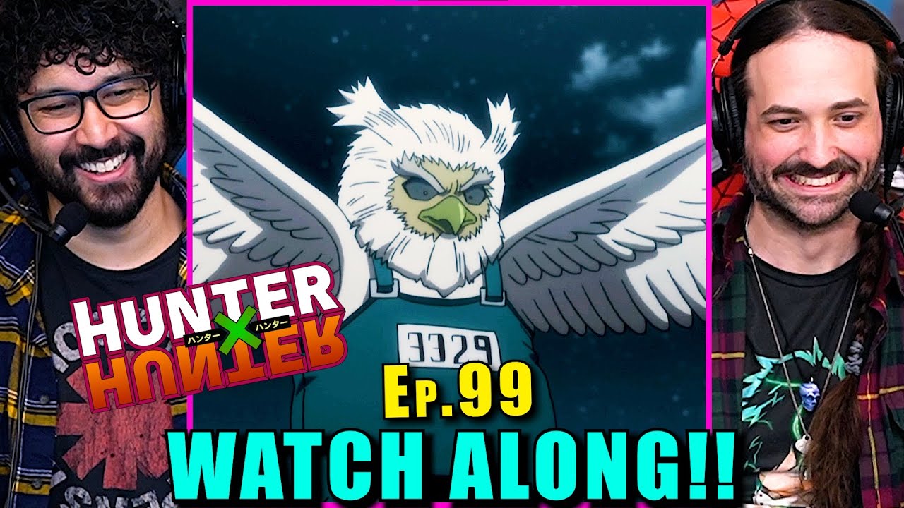 Hunter x Hunter | Ep. 99 - WATCH ALONG!!