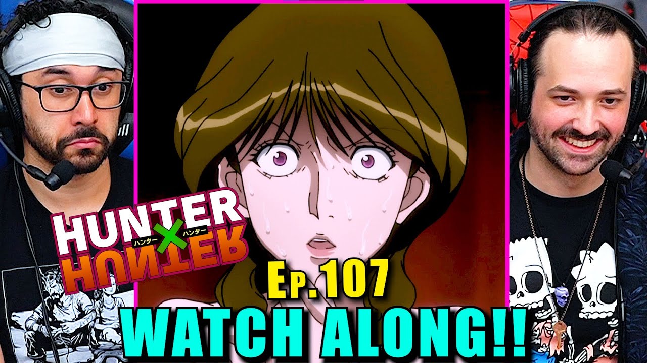 Hunter x Hunter | Ep. 107 - WATCH ALONG!!