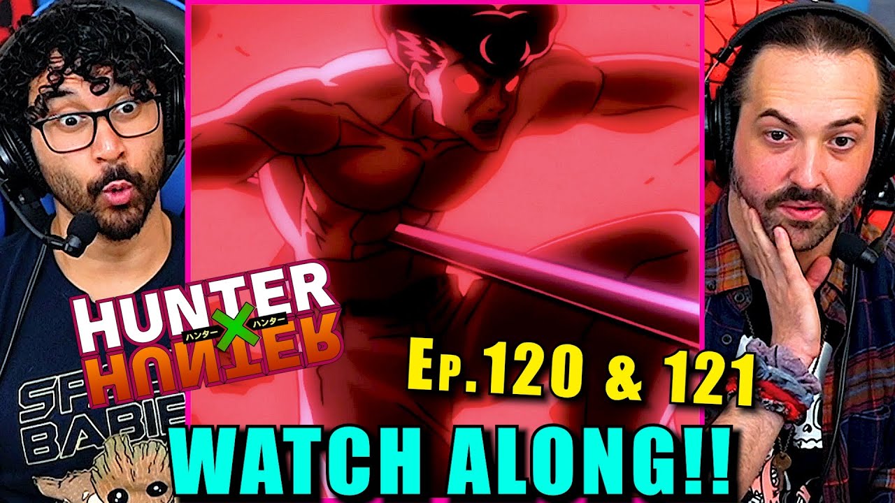 Hunter x Hunter | Ep. 120 & 121 - WATCH ALONG!!