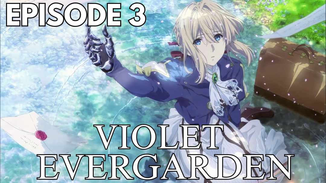 Full Length | Violet Evergarden | Ep 3