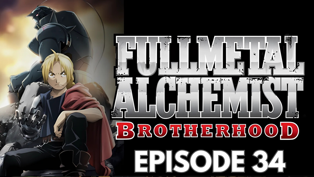 Full Length | FMA Brotherhood | Episode 34