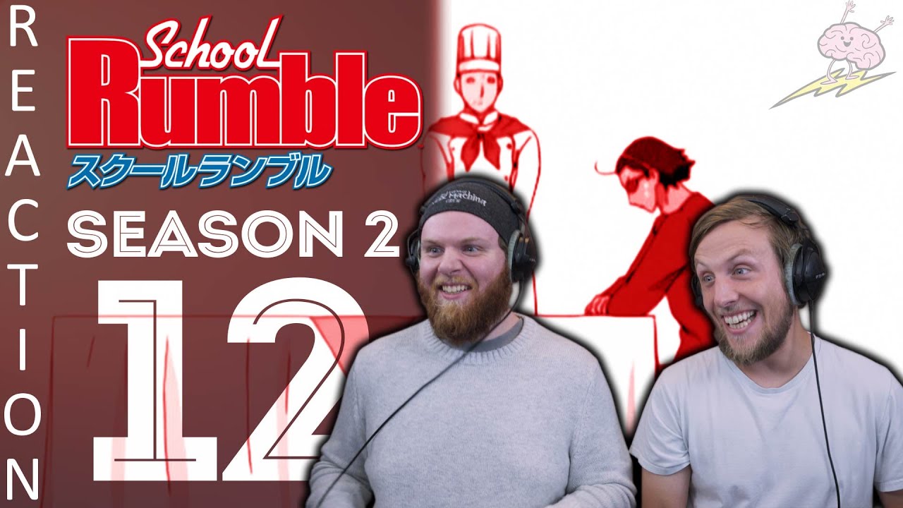 EARLY ACCESS School Rumble Season 2 Episode 12 Reaction