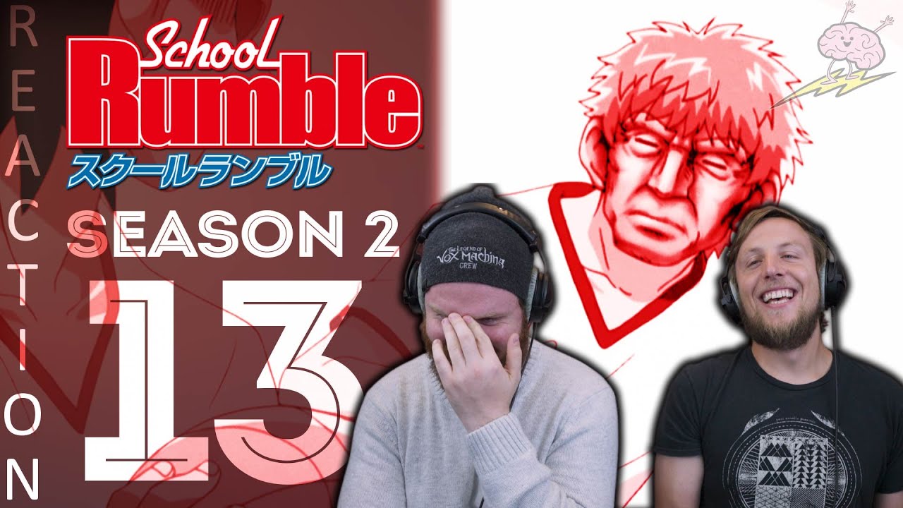 EARLY ACCESS School Rumble Season 2 Episode 13 Reaction