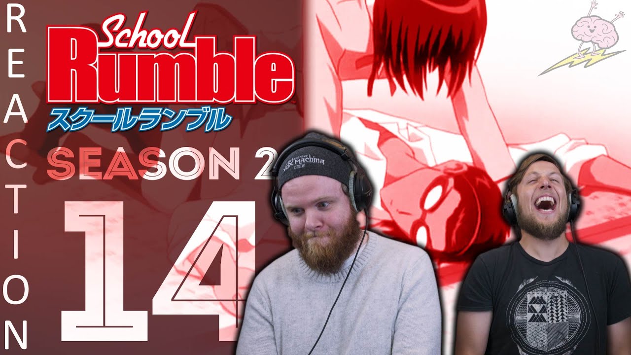 EARLY ACCESS School Rumble Season 2 Episode 14 Reaction
