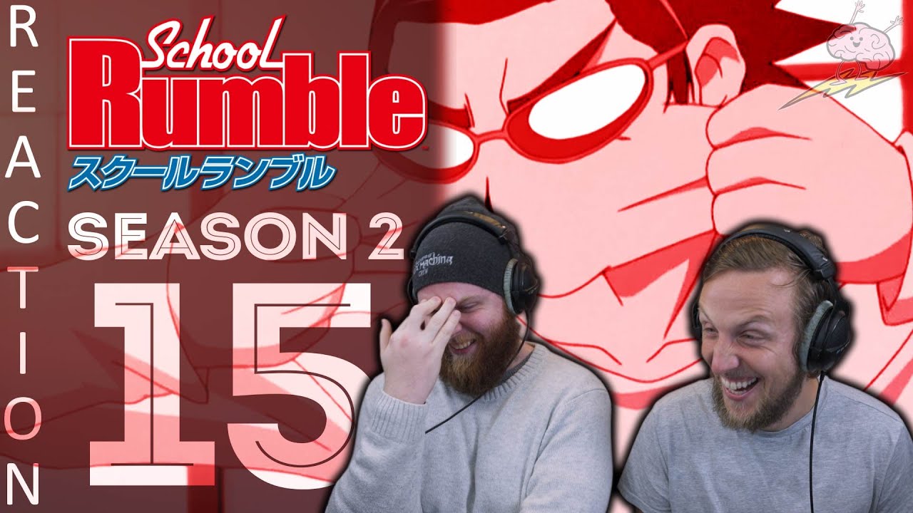 EARLY ACCESS School Rumble Season 2 Episode 15 Reaction