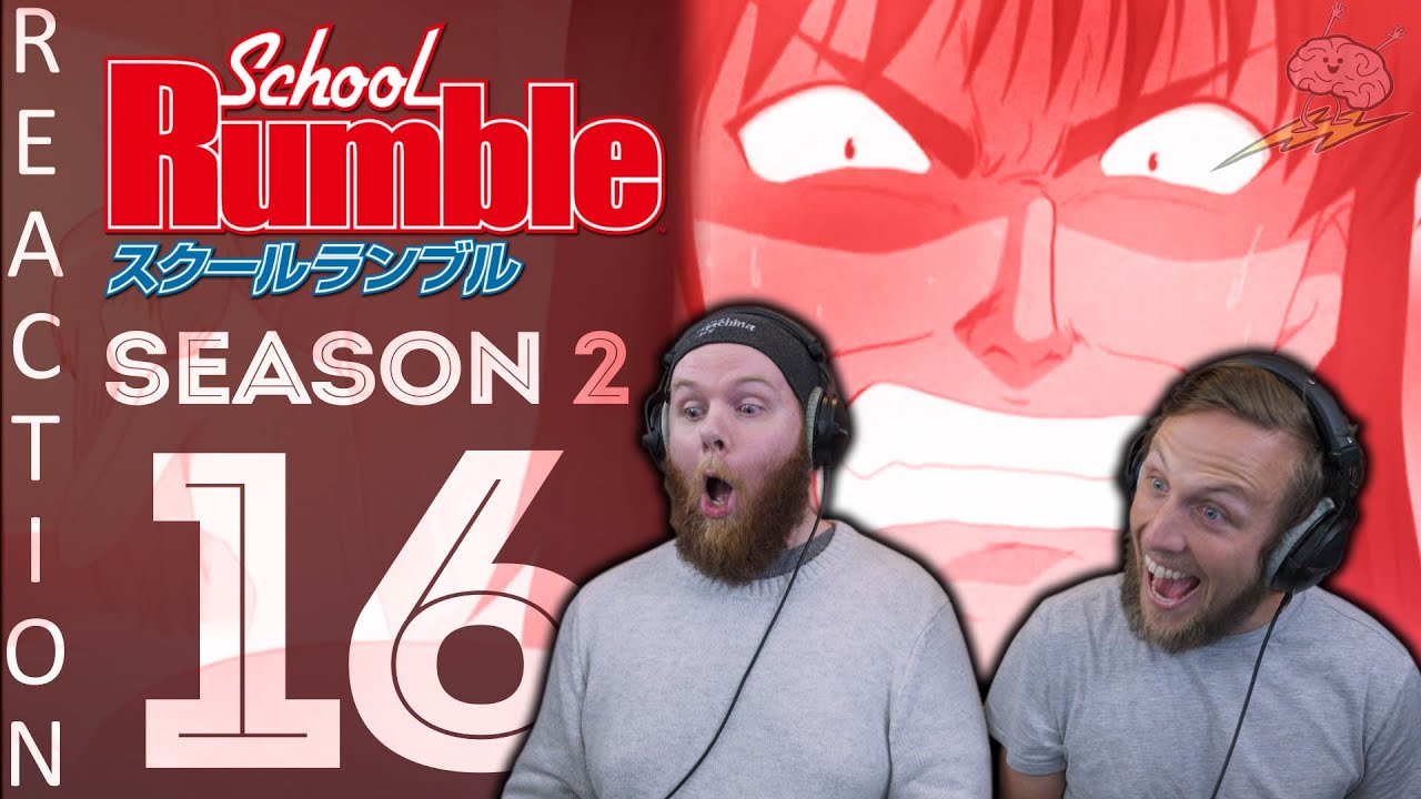EARLY ACCESS School Rumble Season 2 Episode 16 Reaction