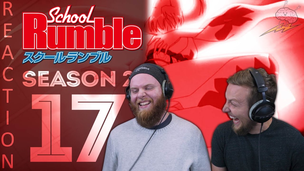 EARLY ACCESS School Rumble Season 2 Episode 17 Reaction