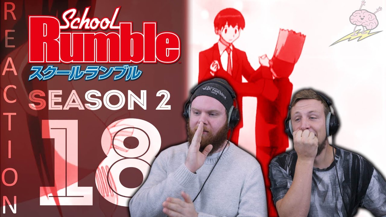EARLY ACCESS School Rumble Season 2 Episode 18 Reaction