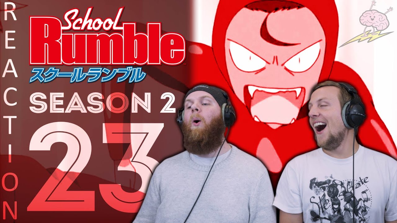 EARLY ACCESS School Rumble Season 2 Episode 23 Reaction