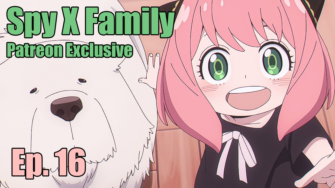 Spy X Family Episode 16 EXCLUSIVE PATREON
