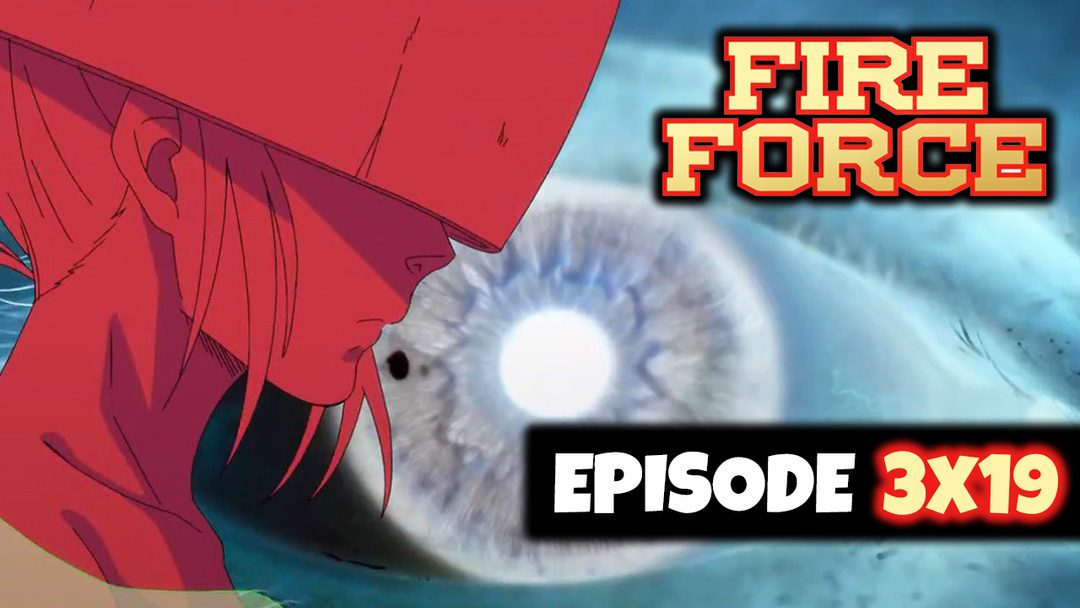 FIRE FORCE: 3x19 "Those Who Fight Back" (UNCUT REACTION)