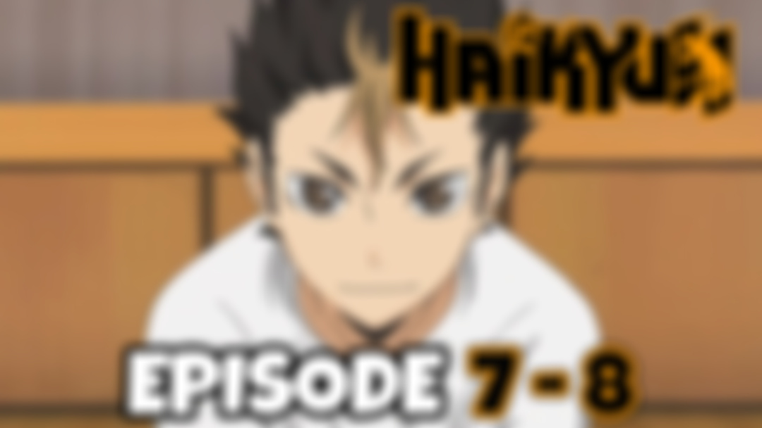 HAIKYU!!: Episode 7 - 8 (PATREON EXCLUSIVE REACTION)