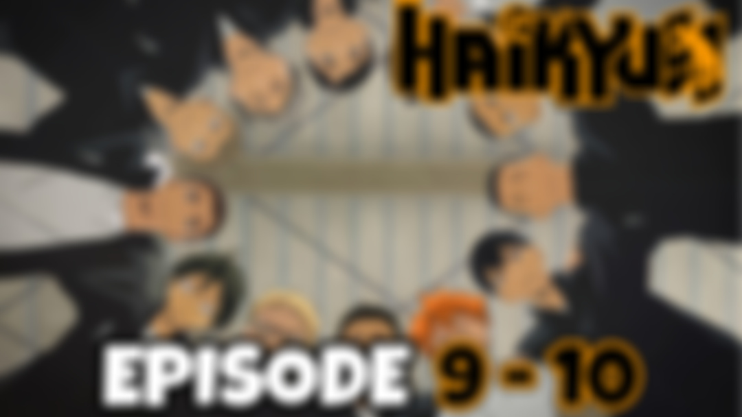 HAIKYU!!: Episode 9 - 10 (PATREON EXCLUSIVE REACTION)