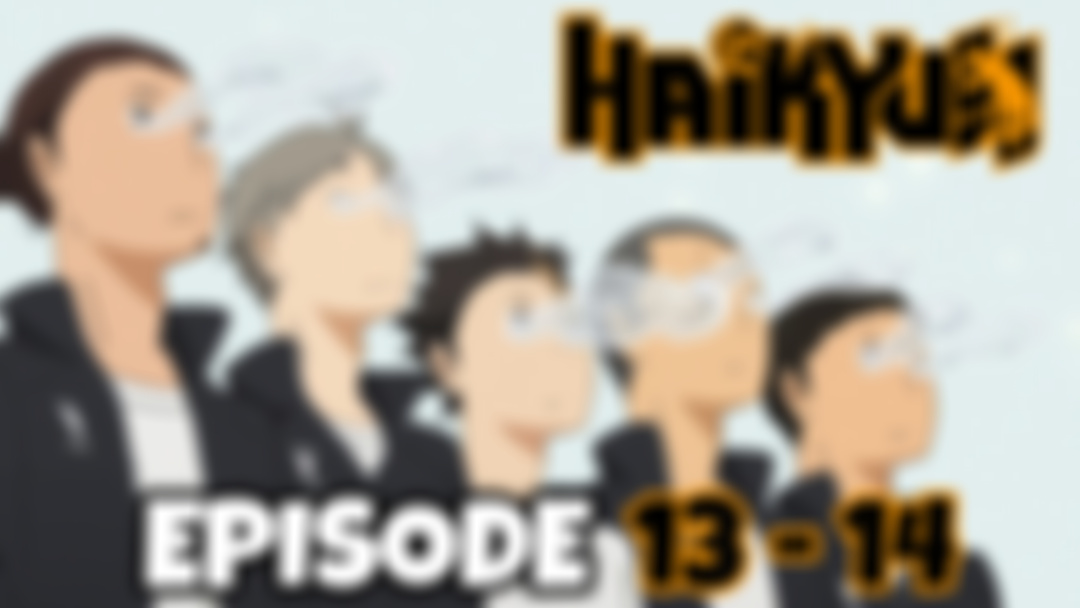 HAIKYU!!: Episode 13 - 14 (PATREON EXCLUSIVE REACTION)