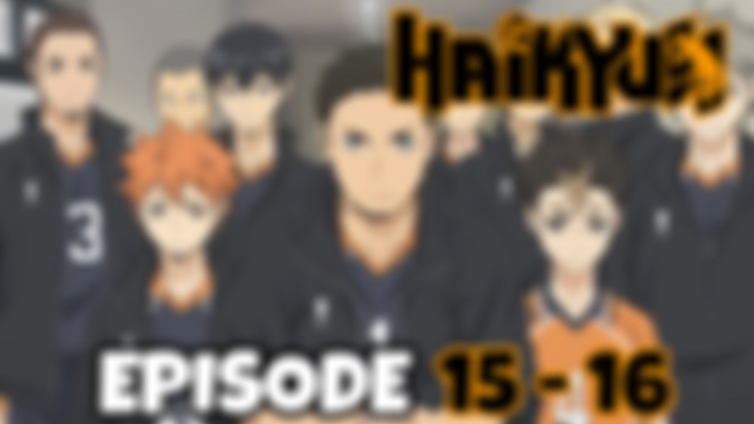 HAIKYU!!: Episode 15 - 16 (PATREON EXCLUSIVE REACTION)