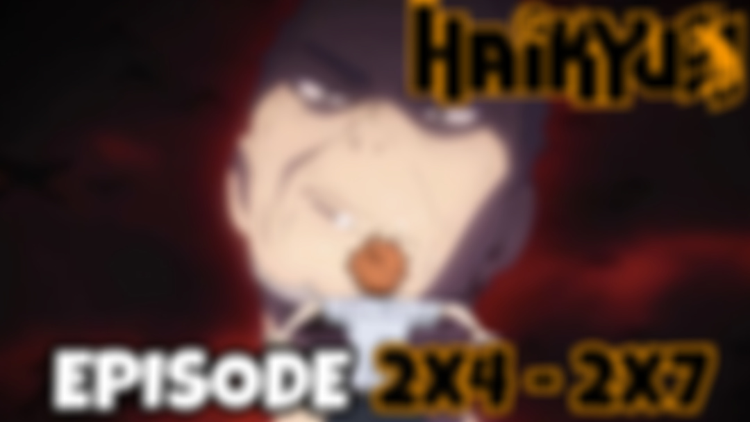HAIKYU!!: Episode 2x4 - 2x7 (PATREON EXCLUSIVE REACTION)