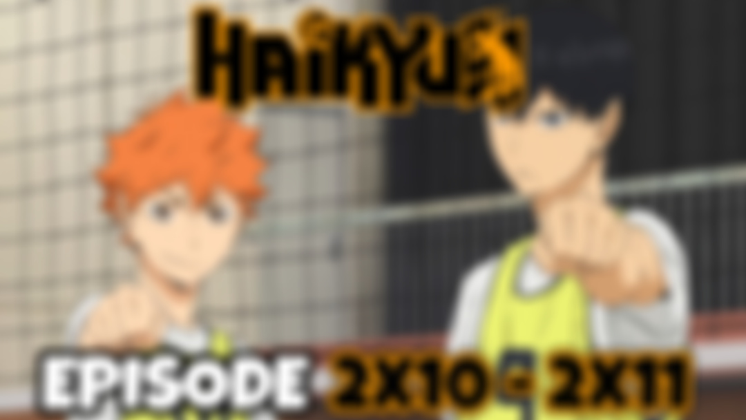 HAIKYU!!: Episode 2x10 - 2x11 (PATREON EXCLUSIVE REACTION)