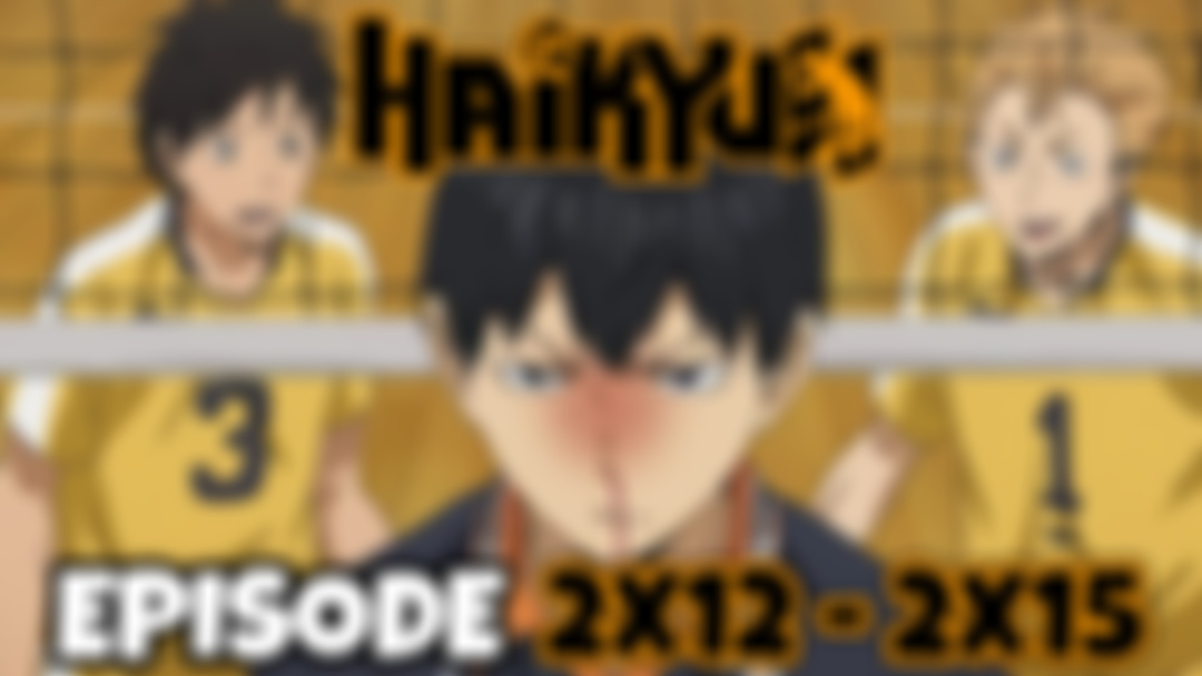 HAIKYU!!: Episode 2x12 - 2x15 (PATREON EXCLUSIVE REACTION)