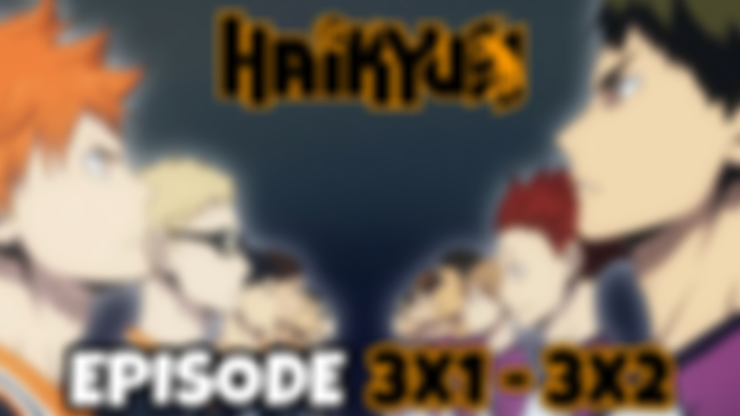 HAIKYU!!: Episode 3x1 - 3x2 (PATREON EXCLUSIVE REACTION)
